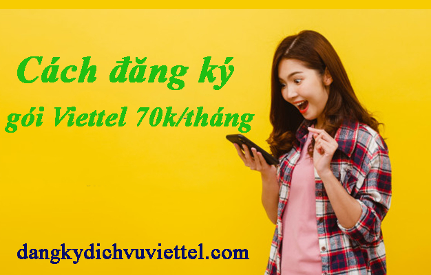 Hướng dẫn cách đăng ký 4G Viettel 1 tháng 70k với mọi thuê bao