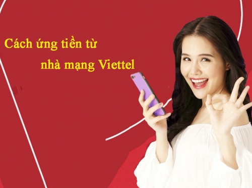 Hướng dẫn cách ứng tiền từ nhà mạng Viettel