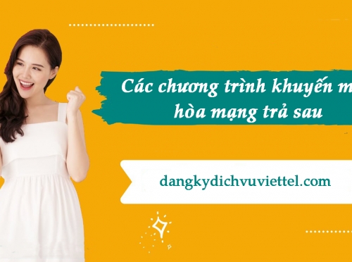 Các chương trình khuyến mãi hòa mạng trả sau tháng 9/2021 Viettel