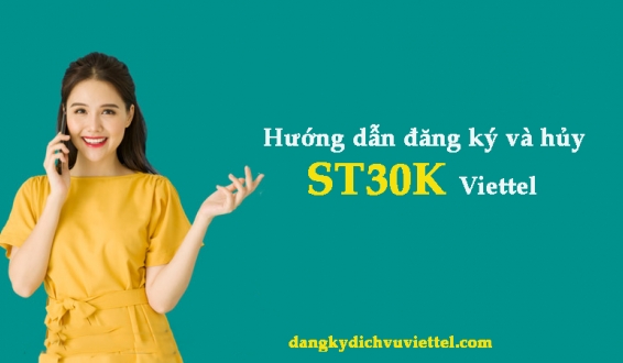 Hướng dẫn đăng ký và hủy gói ST30K Viettel