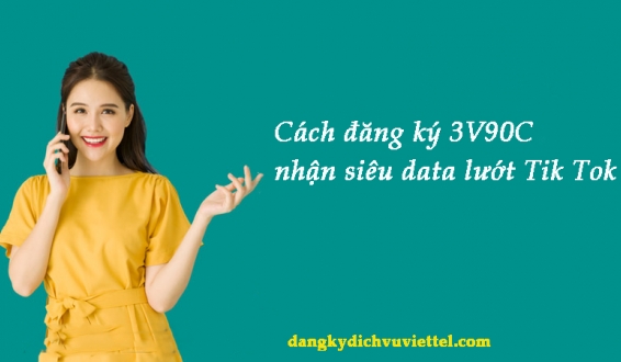 Cách đăng ký gói 3V90C nhận siêu data lướt Tik Tok