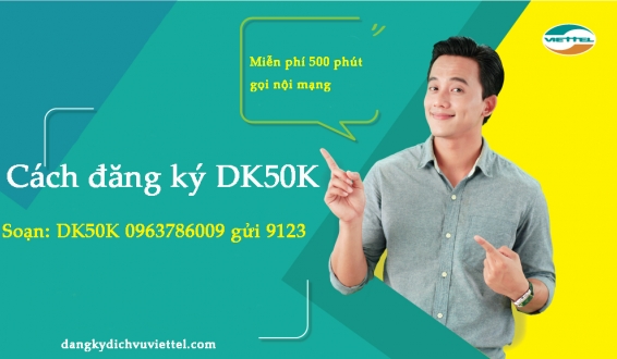 Đăng ký DK50K tặng ngay 500 phút gọi nội mạng Viettel giá rẻ chỉ 50.000đ
