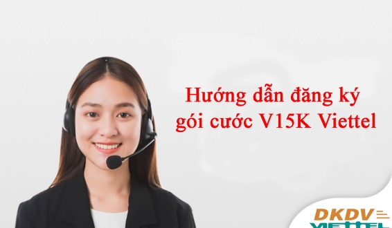 Hướng dẫn đăng ký gói cước V15K Viettel